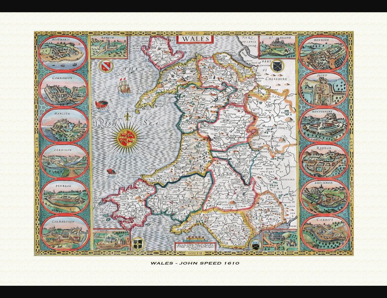 John Speed: Tailor, Antiquary, and the Maker of the First British County Atlas 1 John Speed's 1610 map of Wales